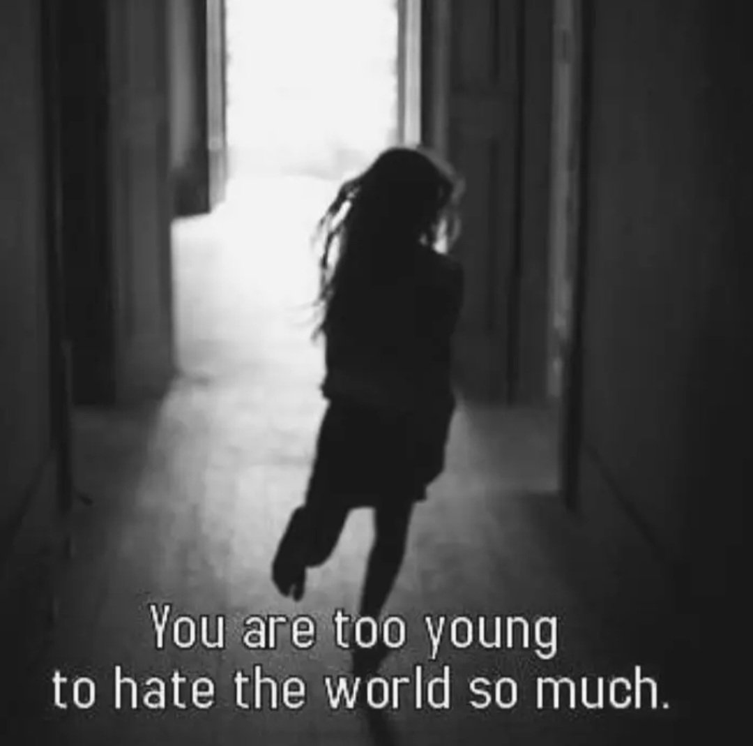 You’re Too Young To Hate The World So Much